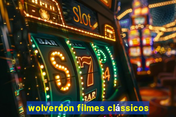 wolverdon filmes clássicos